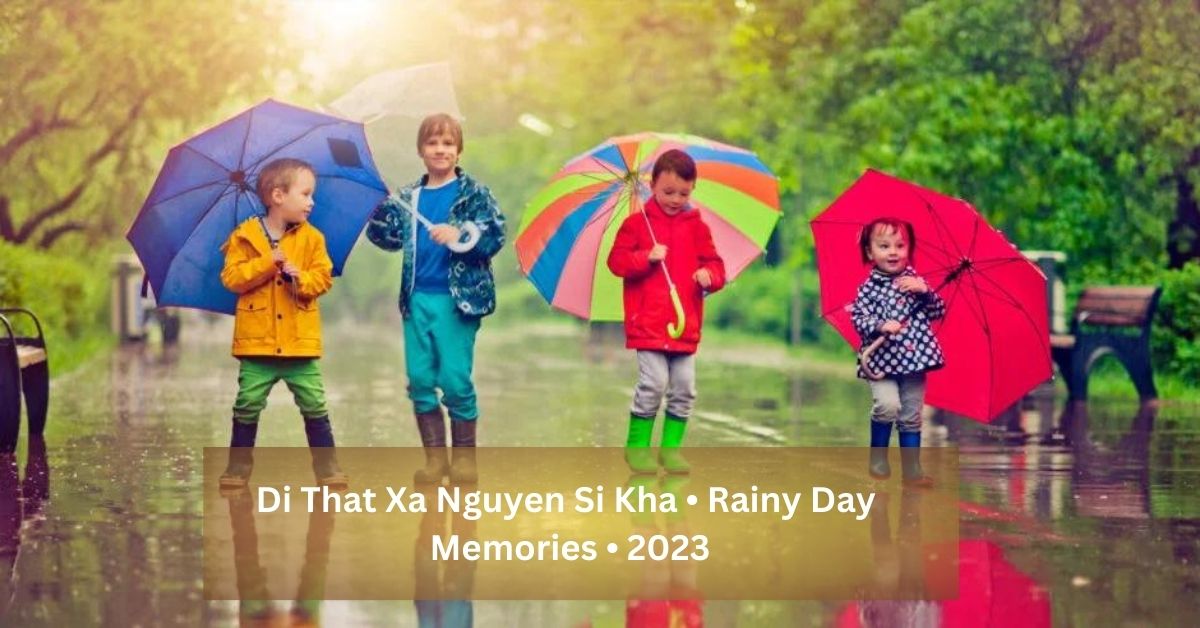 Di That Xa Nguyen Si Kha • Rainy Day Memories • 2023"