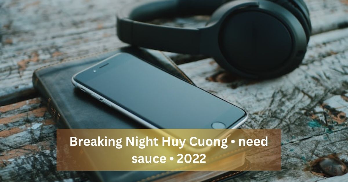 Breaking Night Huy Cuong • Need Sauce • 2022