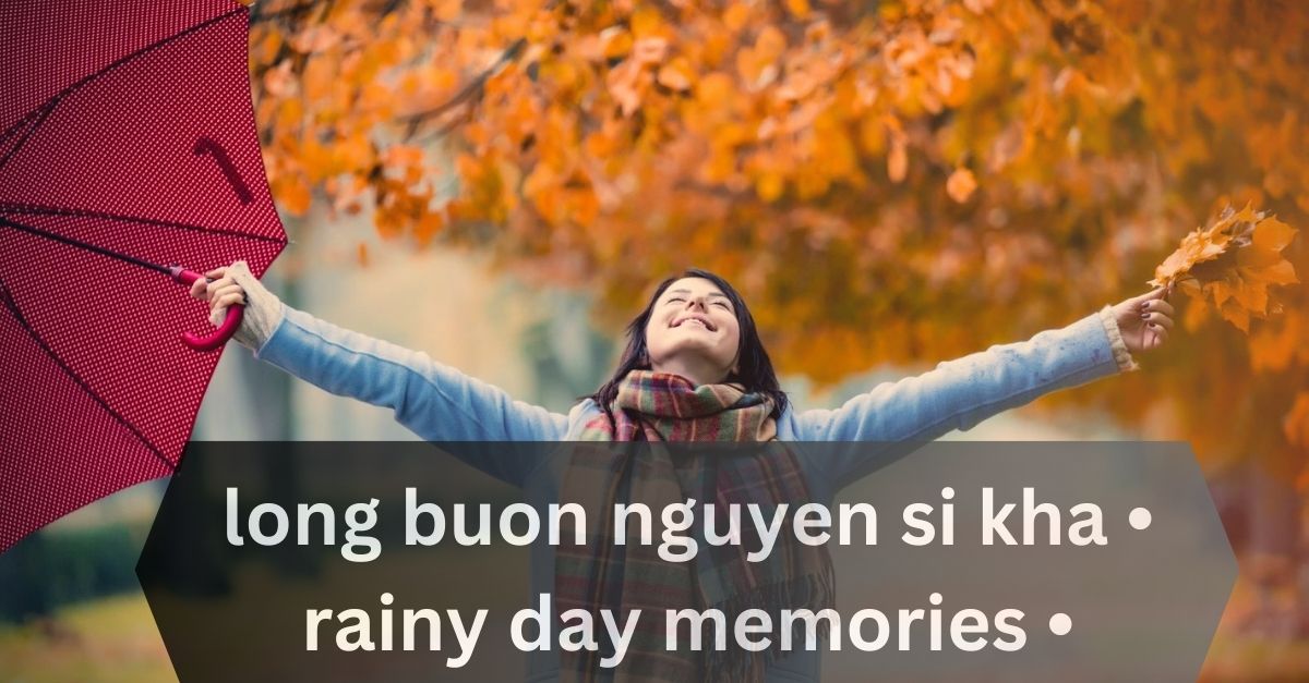 long buon nguyen si kha • rainy day memories • 2023